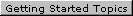 Getting Started Topics